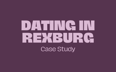 Dating in Rexburg Final Case Study